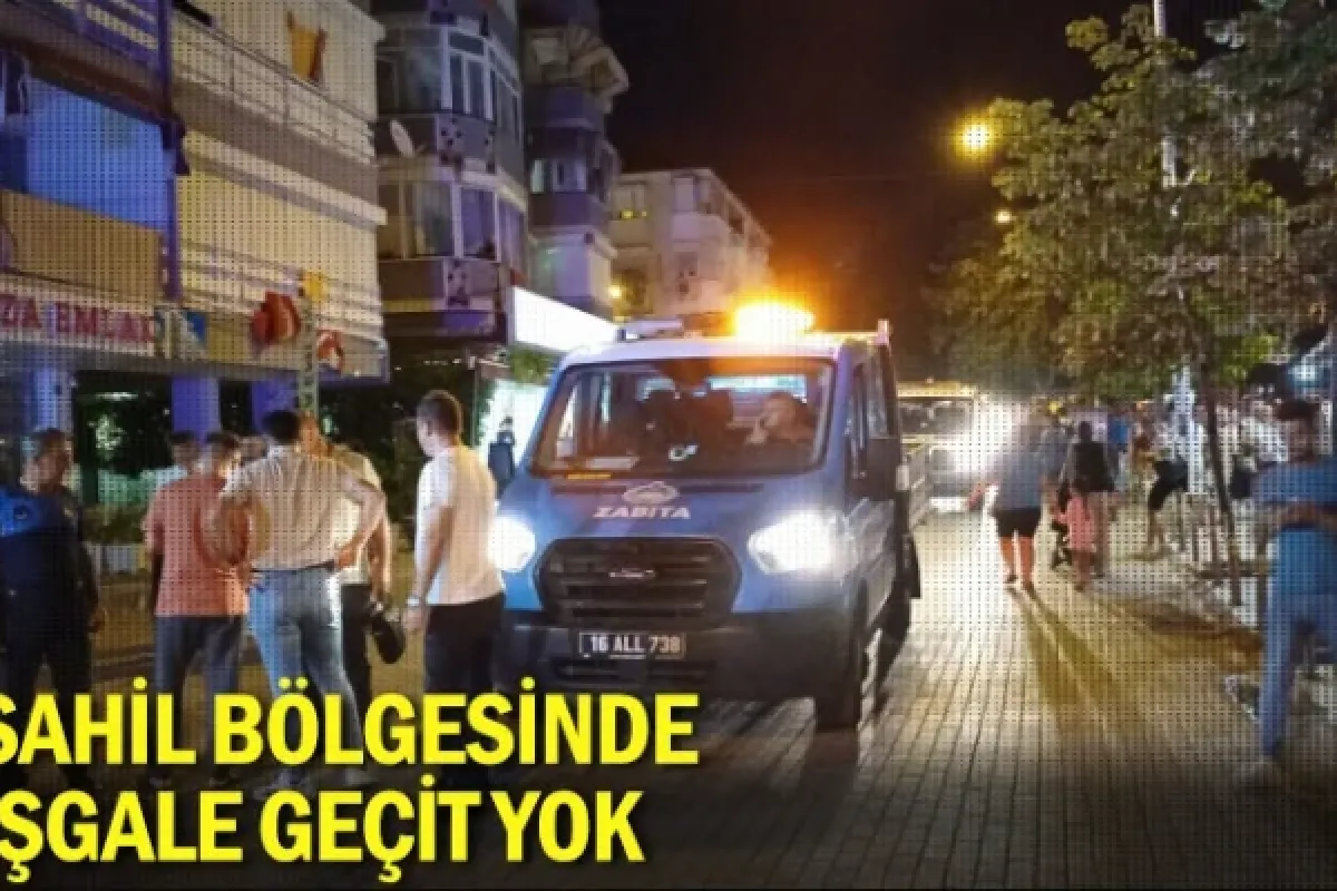 Sahil bölgesinde işgale geçit yok
