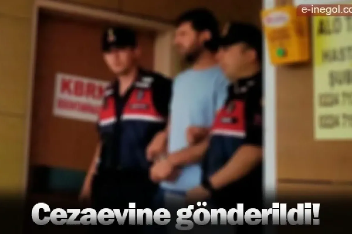 Cezaevine gönderildi!