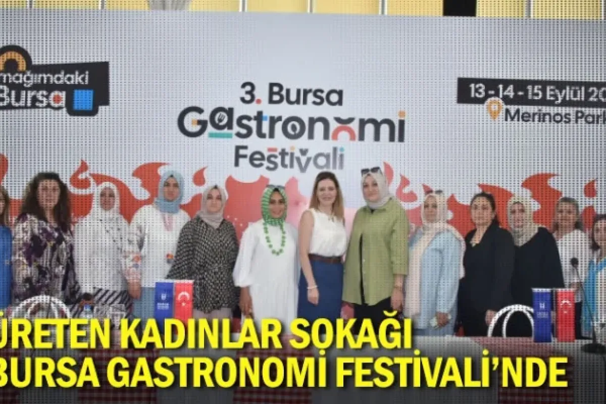 Üreten Kadınlar Sokağı, Bursa Gastronomi Festivali’nde