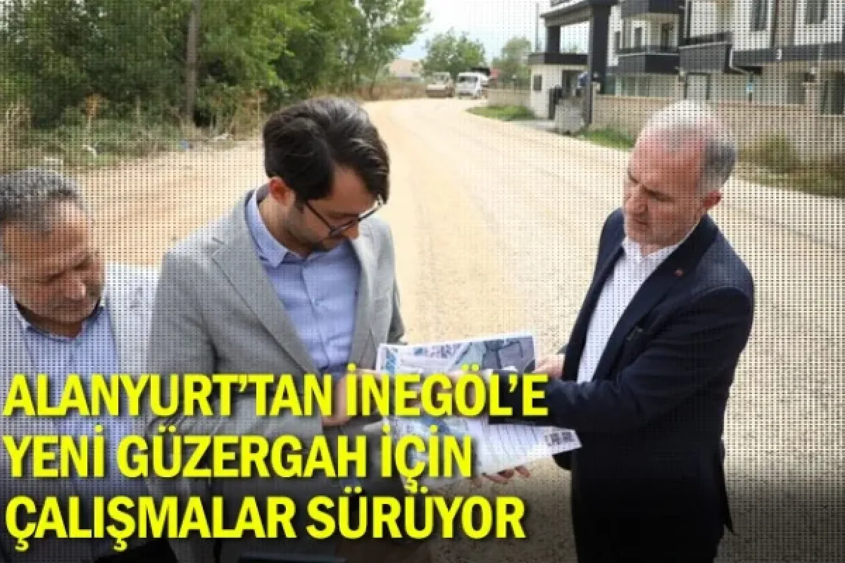 Alanyurt'tan İnegöl'e yeni güzergah için çalışmalar sürüyor