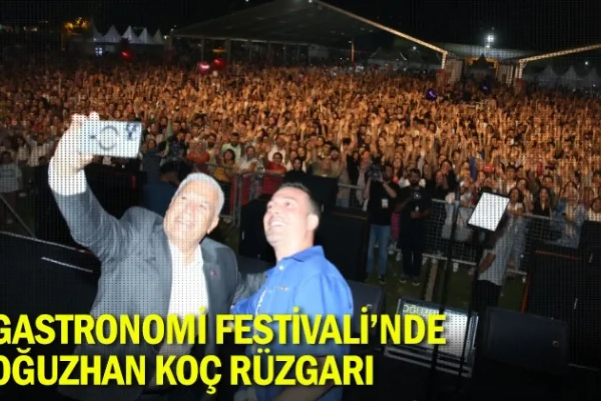 Gastronomi Festivali’nde Oğuzhan Koç rüzgarı