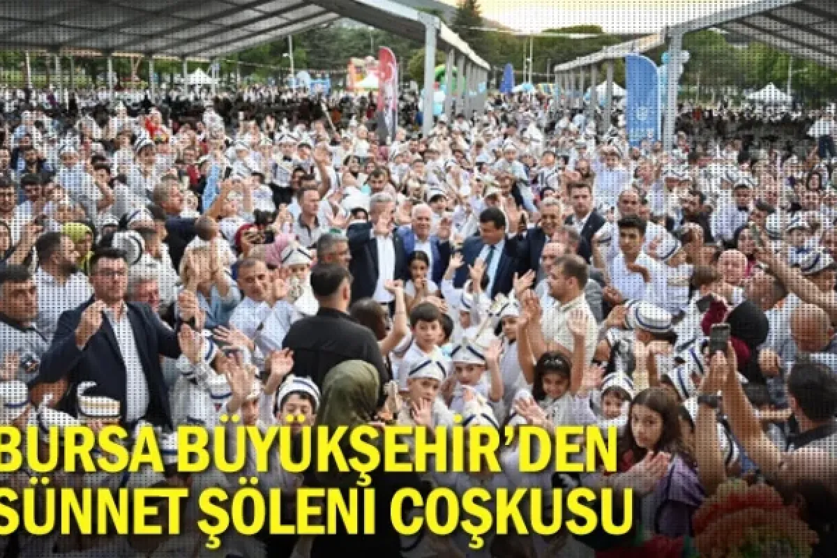 Bursa Büyükşehir’den sünnet şöleni coşkusu