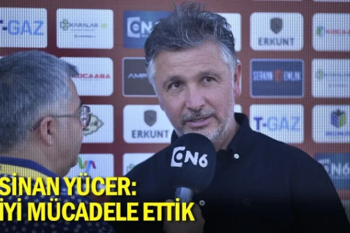 Sinan Yücer: İyi mücadele ettik