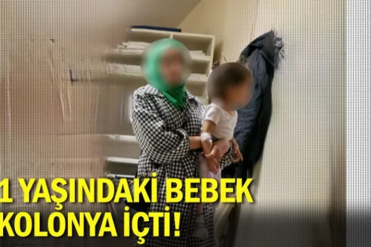 1 yaşındaki bebek kolonya içti!