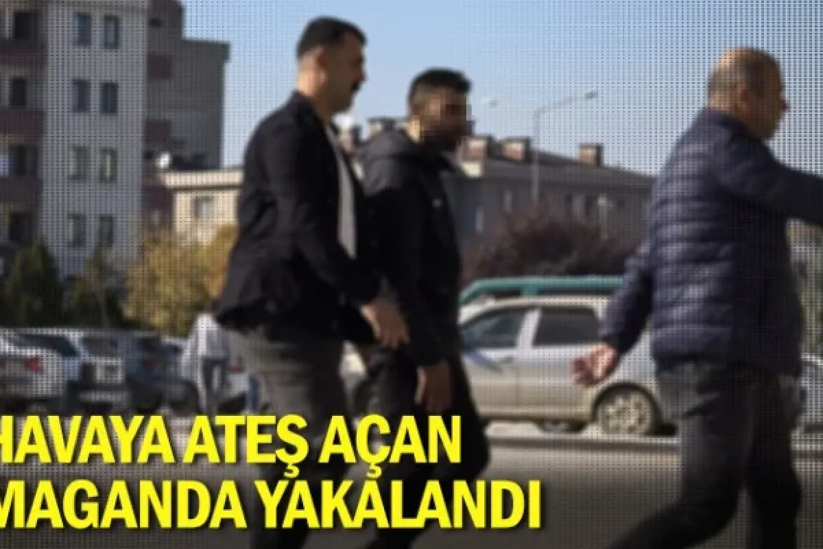 Havaya ateş açan maganda yakalandı