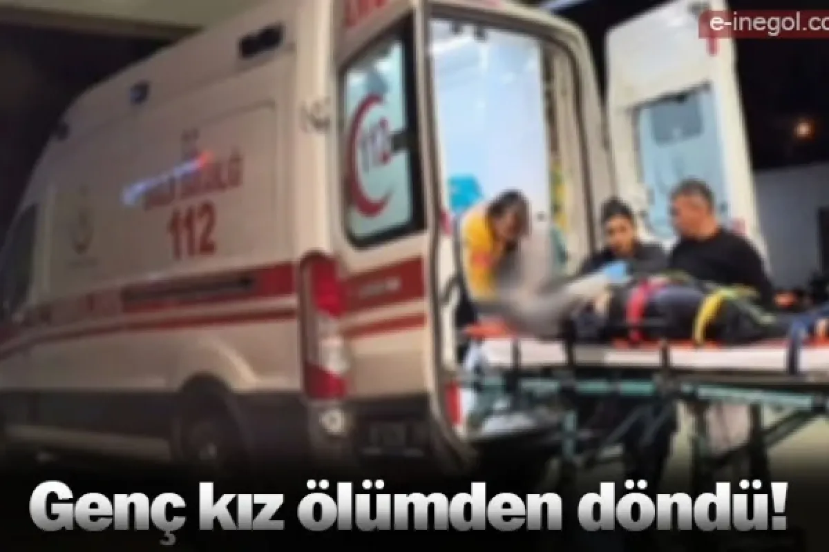 15 yaşındaki genç kız ölümden döndü