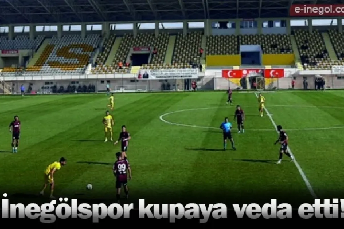 İnegölspor kupaya veda etti!
