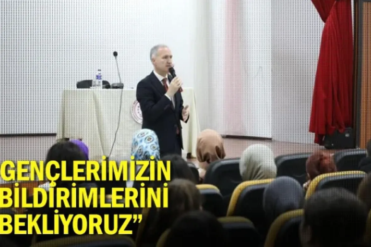 “Gençlerimizin bildirimlerini bekliyoruz”