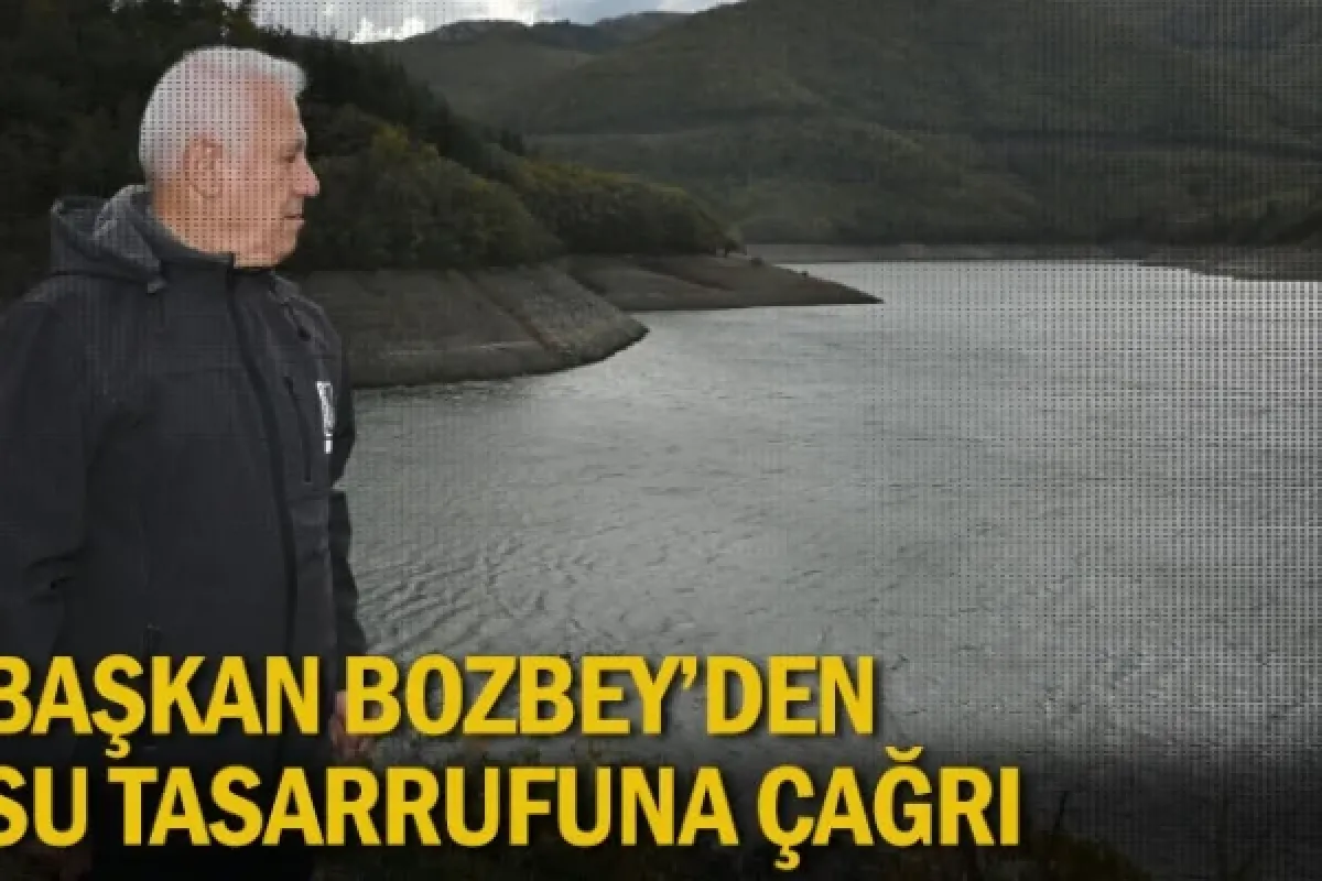 Başkan Bozbey’den su tasarrufuna çağrı