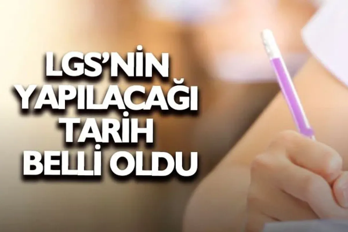 LGS sınavı için tarih belli oldu