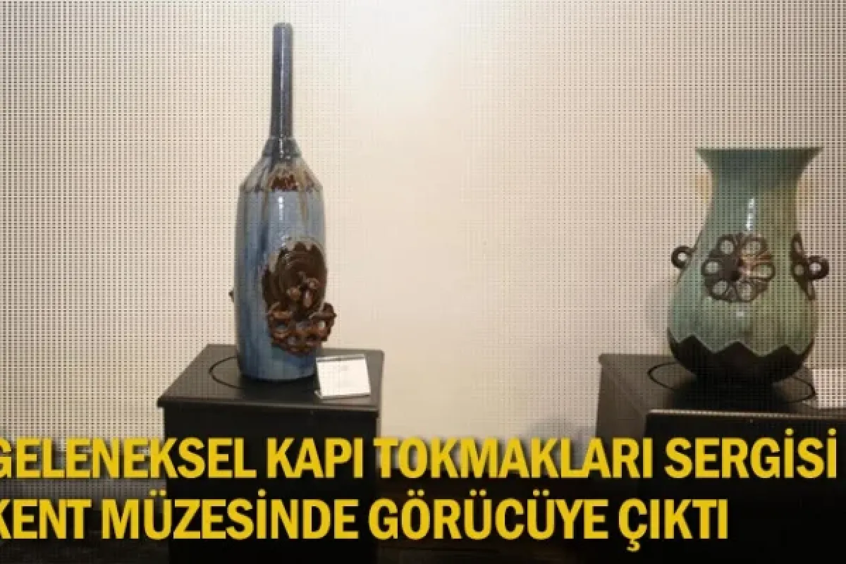 Geleneksel Kapı Tokmakları Sergisi Kent Müzesinde Görücüye Çıktı