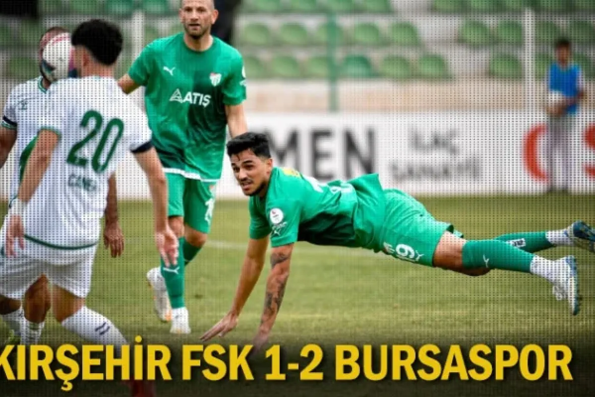 Kırşehir FSK 1-2 Bursaspor