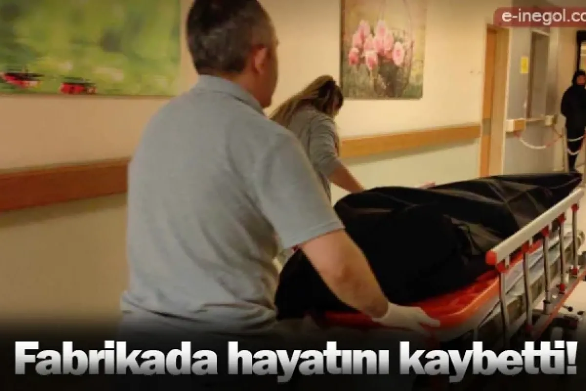 Fabrikada hayatını kaybetti!