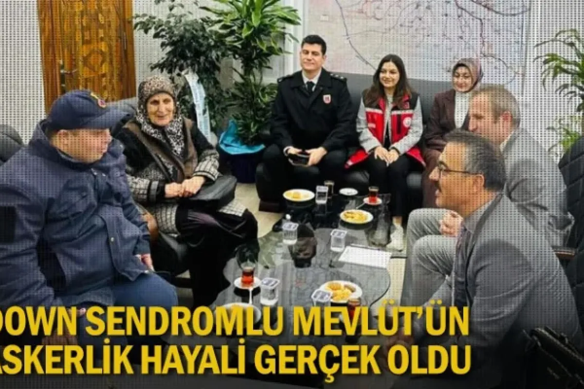 Down sendromlu Mevlüt'ün askerlik hayali gerçek oldu