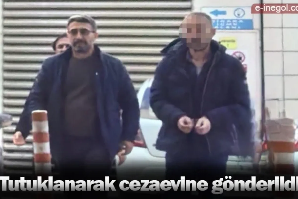 Tutuklanarak cezaevine gönderildi