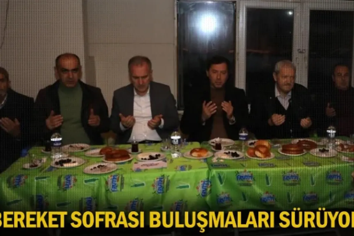 Bereket Sofrası buluşmaları sürüyor