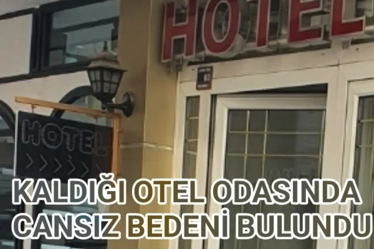 İnegöl'de kaldığı otel odasında cansız bedeni bulundu