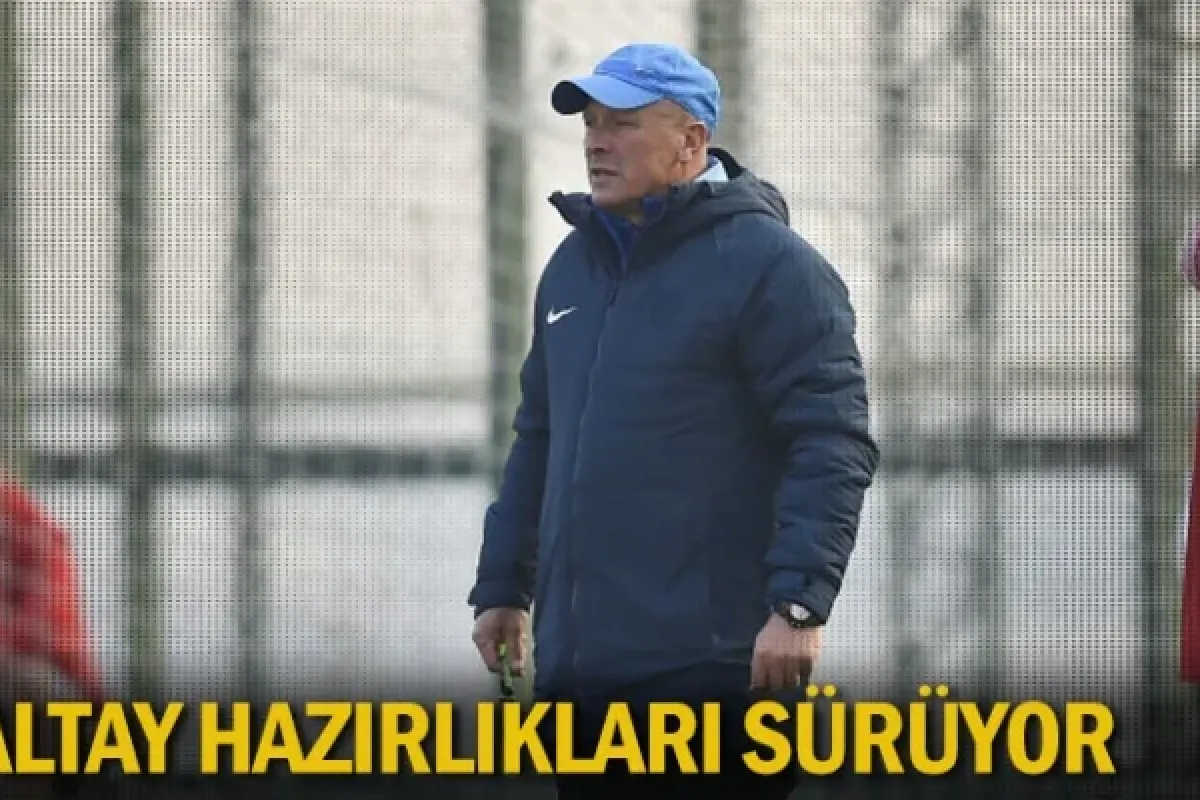 Altay hazırlıkları sürüyor
