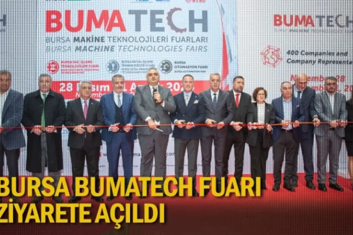 Bursa BUMATECH Fuarı ziyarete açıldı