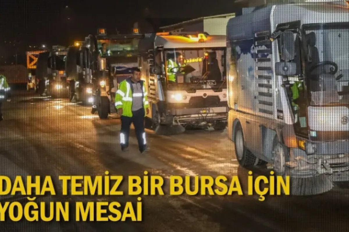 Daha temiz bir Bursa için yoğun mesai