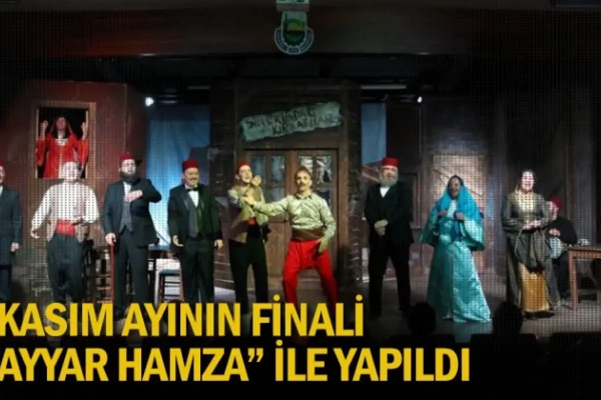 Kasım Ayının Finali “Ayyar Hamza” İle Yapıldı