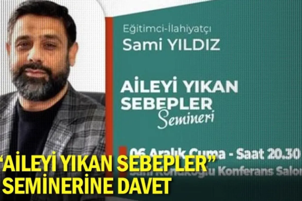 “Aileyi Yıkan Sebepler” seminerine davet