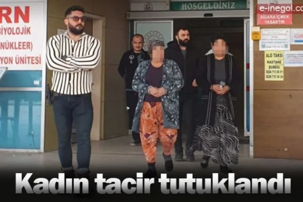 Kadın tacir tutuklandı