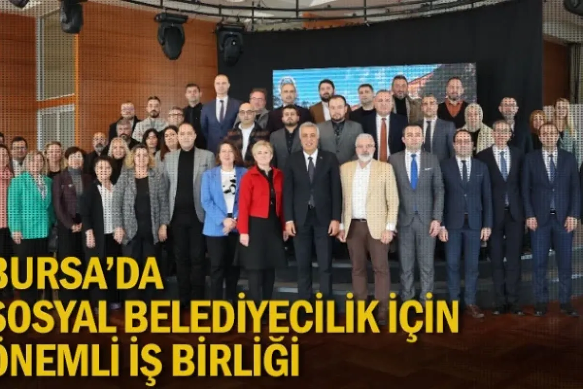 Bursa’da sosyal belediyecilik için önemli iş birliği