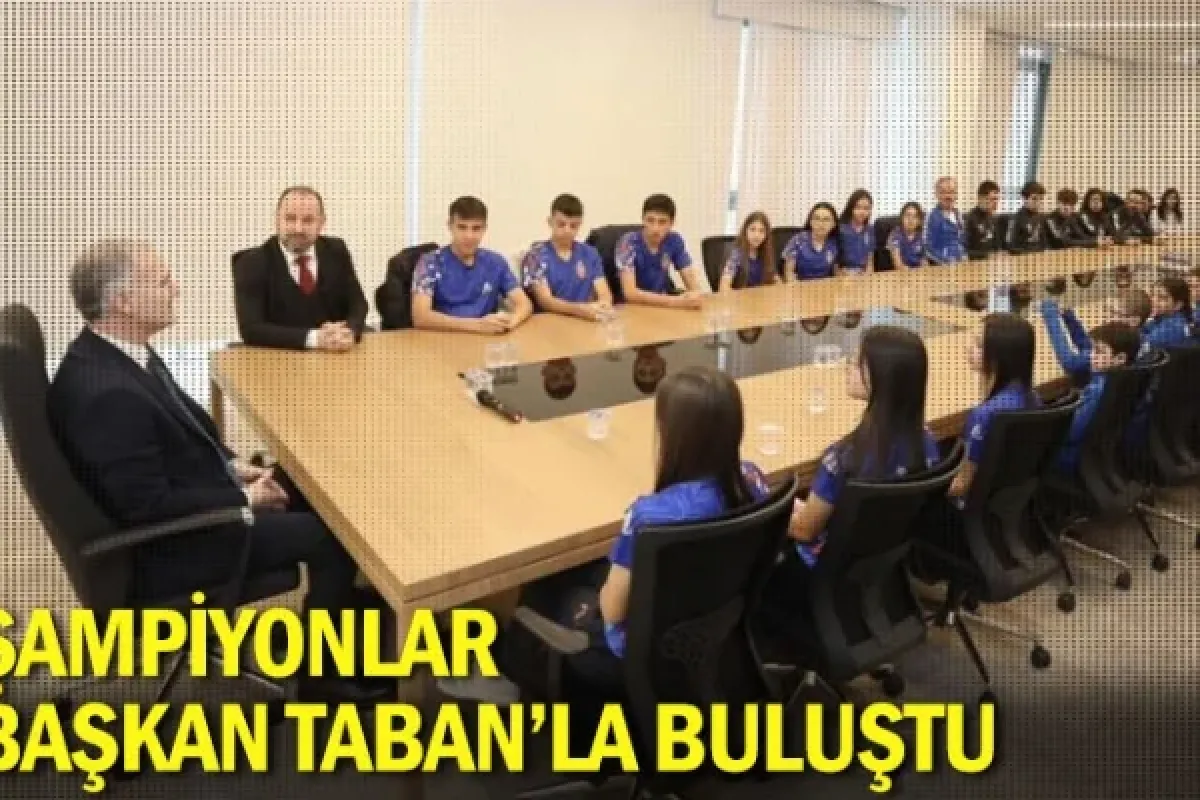 Şampiyonlar Başkan Taban'la buluştu