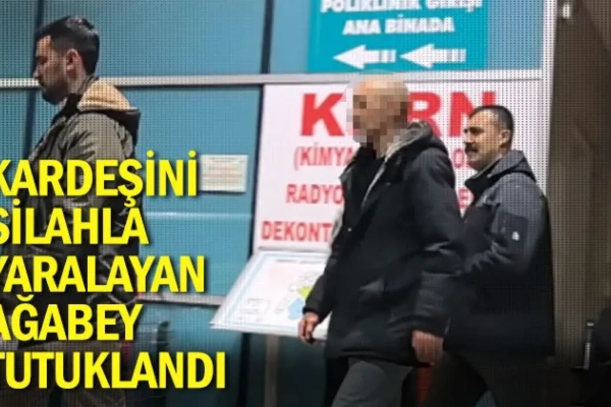 Kardeşini silahla yaralayan ağabey, tutuklandı