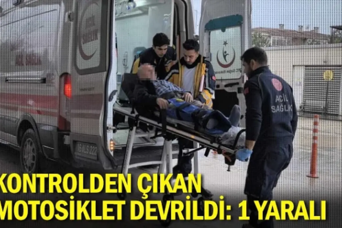 Kontrolden çıkan motosiklet devrildi: 1 yaralı
