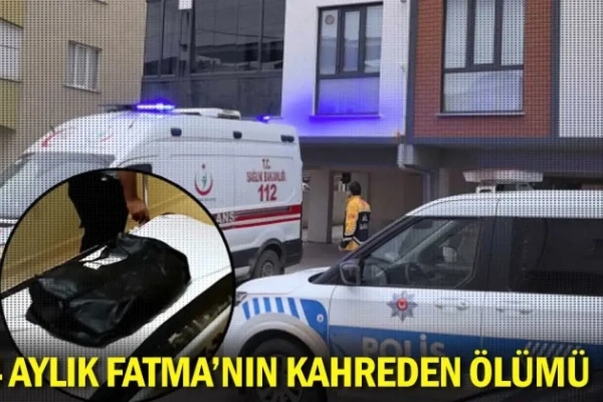 4 aylık Fatma'nın kahreden ölümü