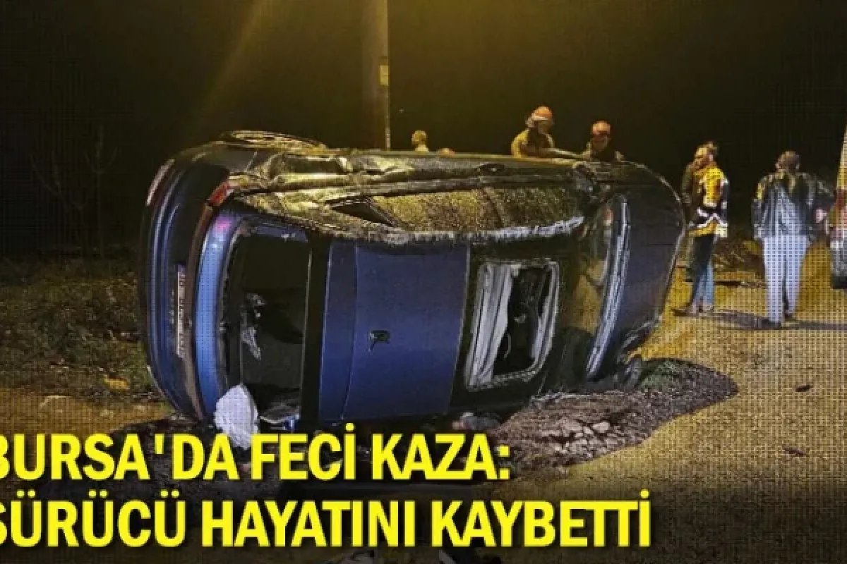 Bursa'da feci kaza: Sürücü hayatını kaybetti