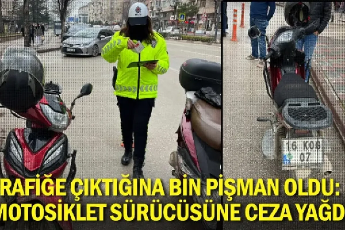 Trafiğe çıktığına bin pişman oldu: Motosiklet sürücüsüne ceza yağdı