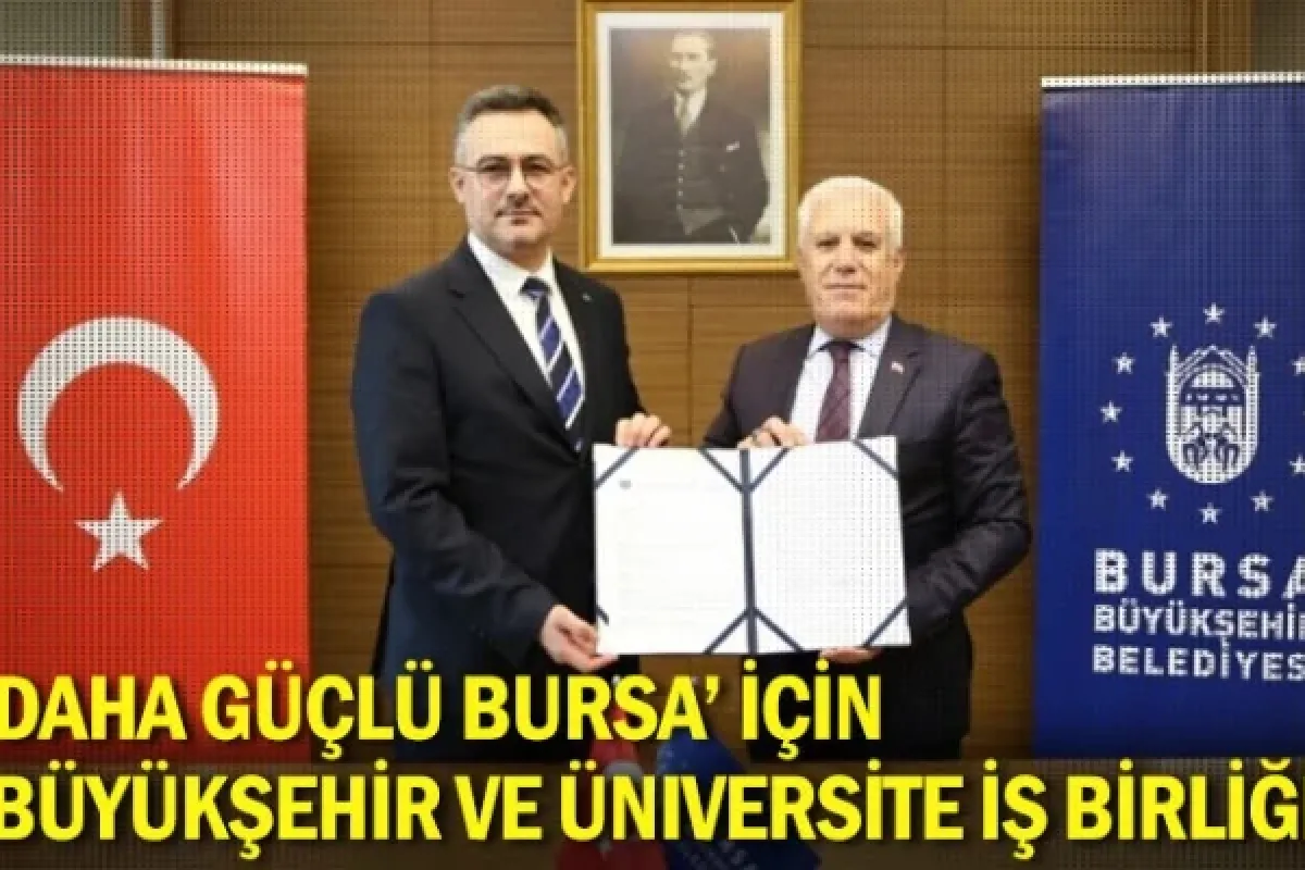 ‘Daha güçlü Bursa’ için Büyükşehir ve üniversite iş birliği