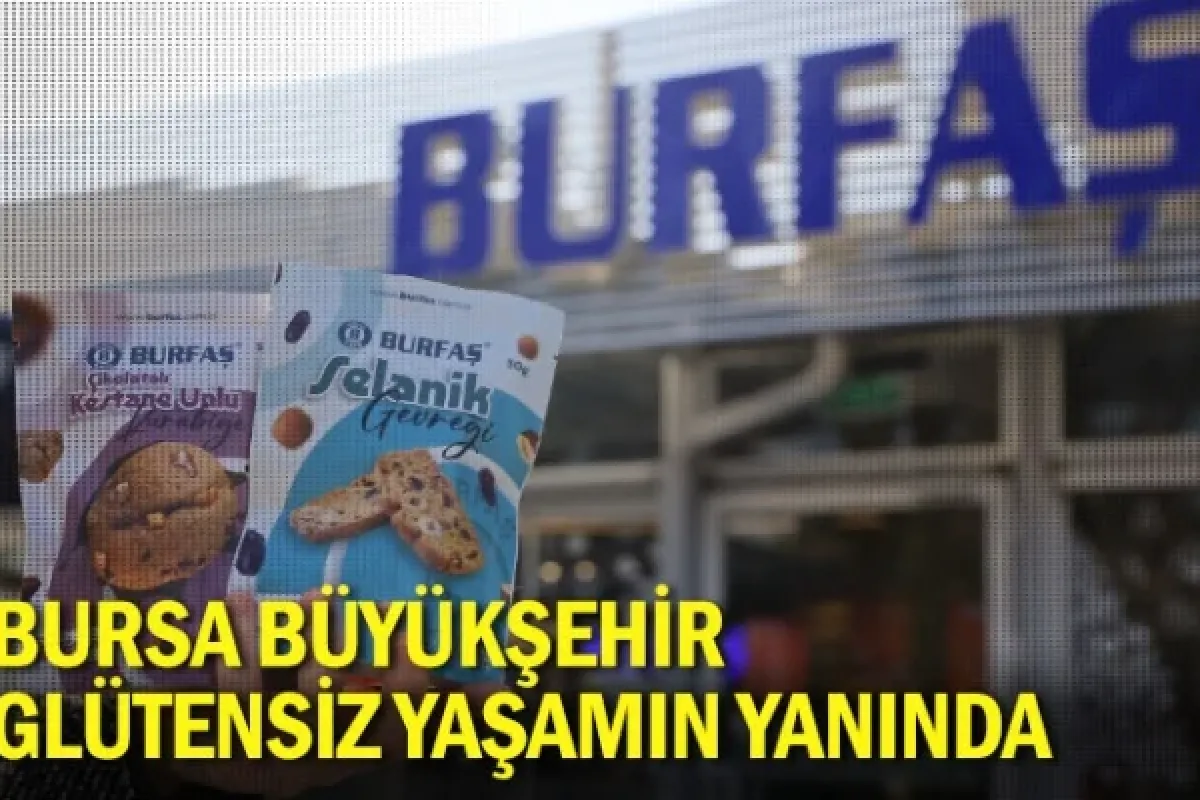 Bursa Büyükşehir, glütensiz yaşamın yanında