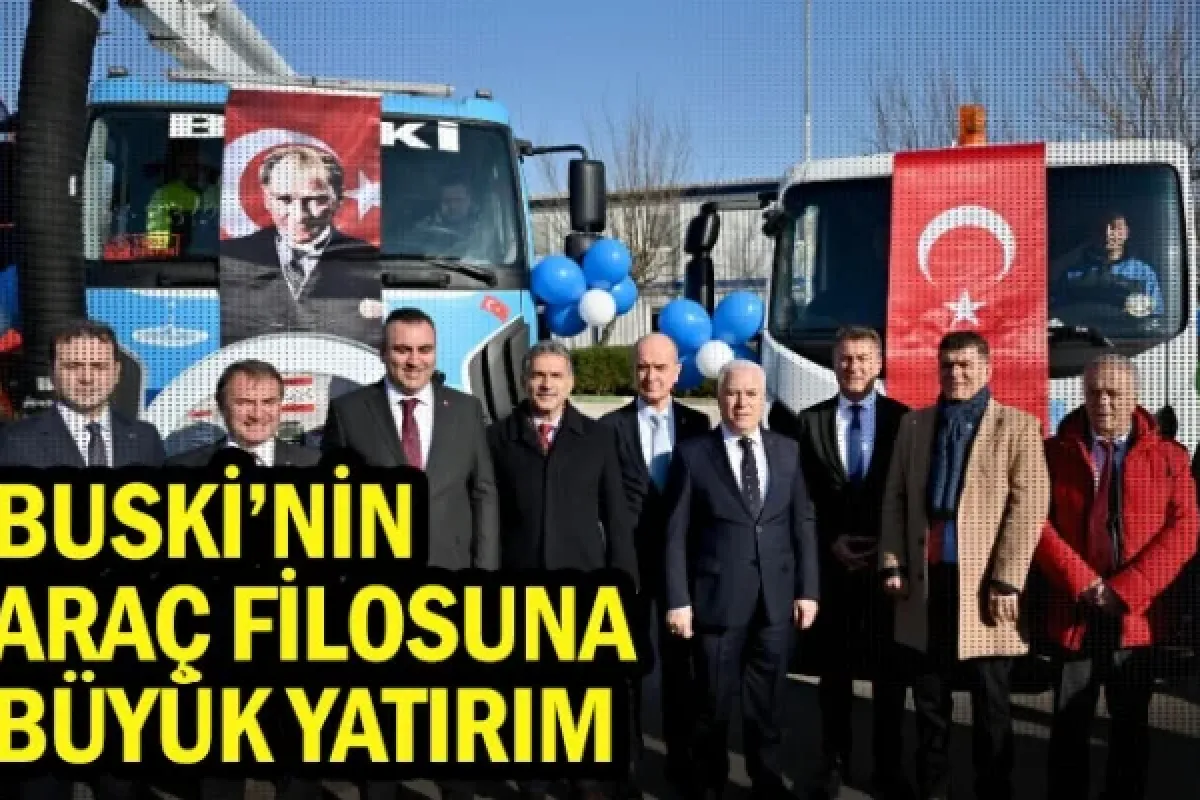 BUSKİ’nin araç filosuna büyük yatırım