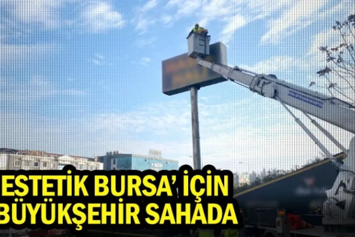 ‘Estetik Bursa’ için Büyükşehir sahada