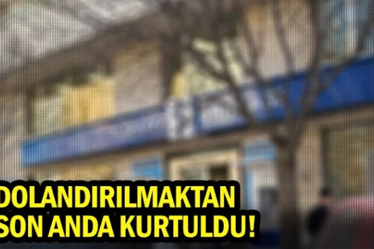 Dolandırılmaktan son anda kurtuldu!