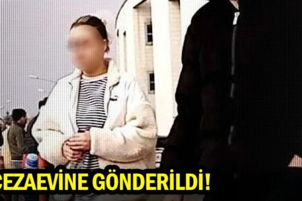 Cezaevine gönderildi!