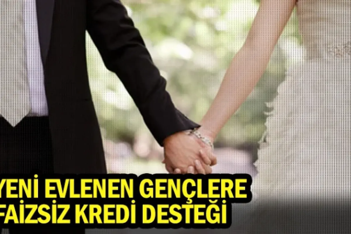 Yeni evlenen gençlere faizsiz kredi desteği