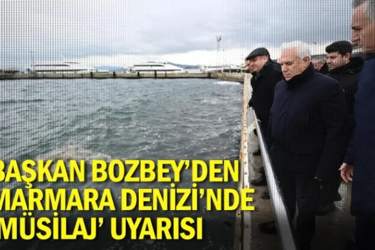 Başkan Bozbey'den Marmara Denizi'nde 'müsilaj' uyarısı