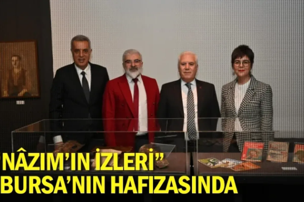 “Nâzım’ın İzleri” Bursa’nın hafızasında
