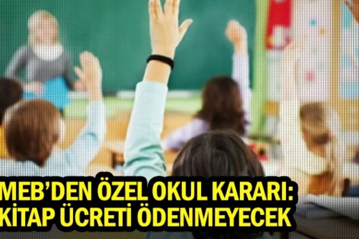 MEB'den özel okul kararı: Kitap ücreti ödenmeyecek
