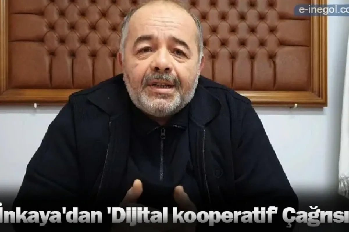 İnkaya'dan 'Dijital kooperatif' Çağrısı