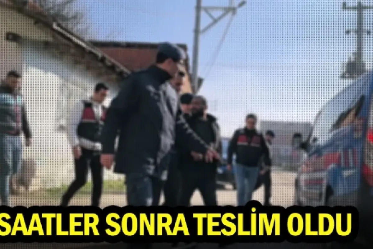 Saatler sonra teslim oldu