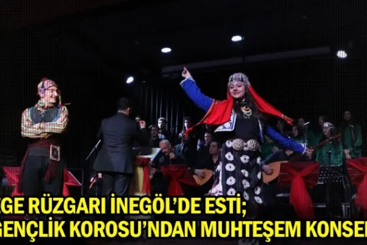 Ege Rüzgarı İnegöl’de Esti; Gençlik Korosu’ndan Muhteşem Konser