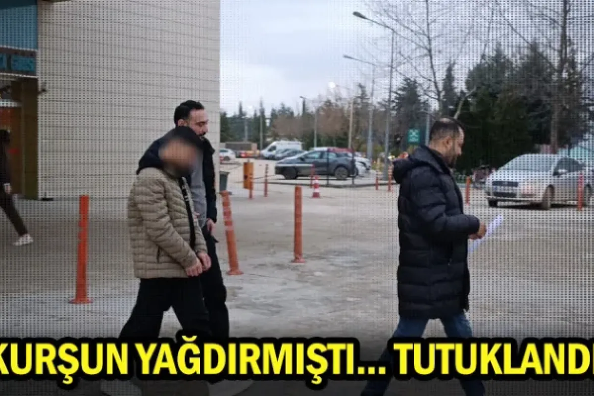 Kurşun yağdırmıştı... Tutuklandı
