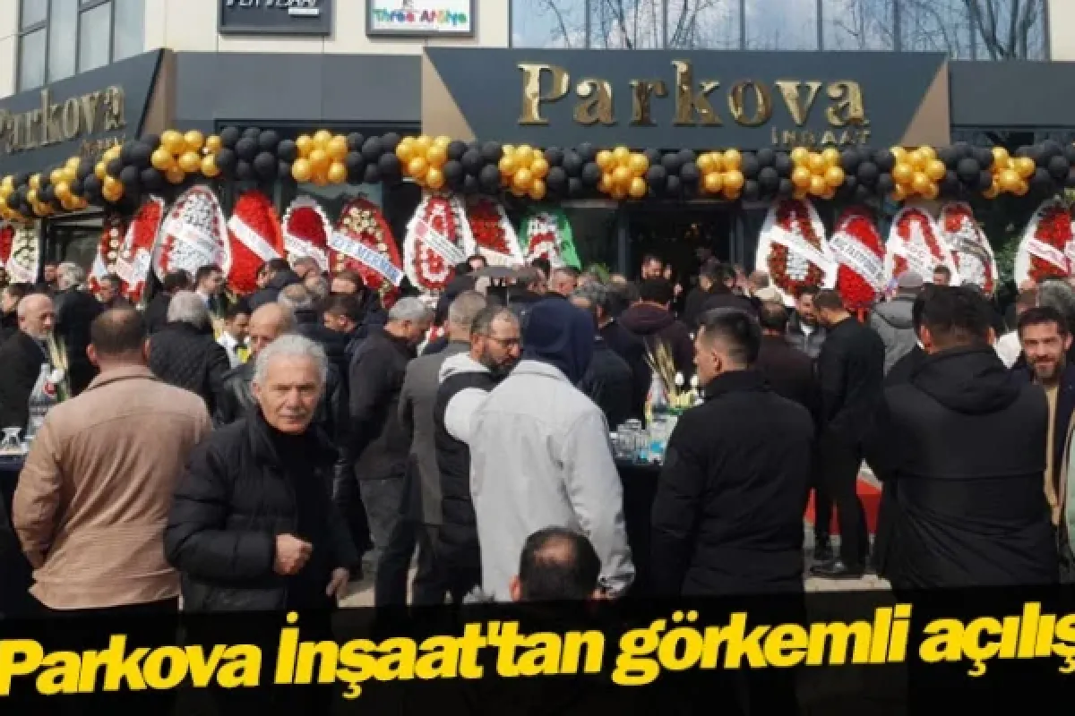 Parkova İnşaat'tan görkemli açılış