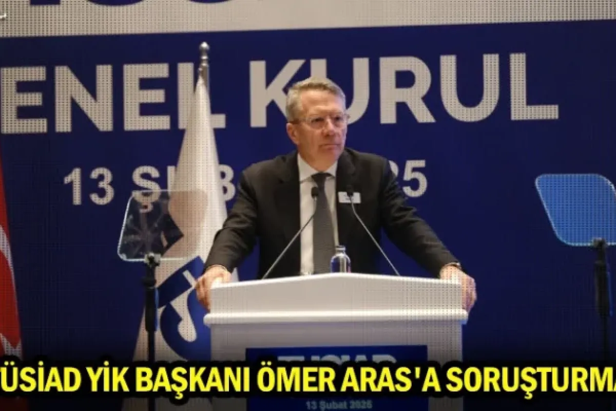 TÜSİAD YİK Başkanı Ömer Aras'a soruşturma